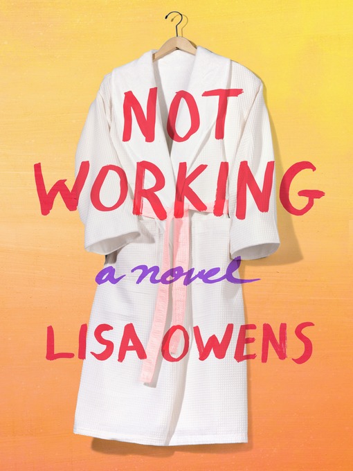 Title details for Not Working by Lisa Owens - Wait list